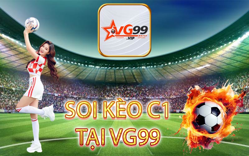 SOI KÈO C1 TẠI VG99